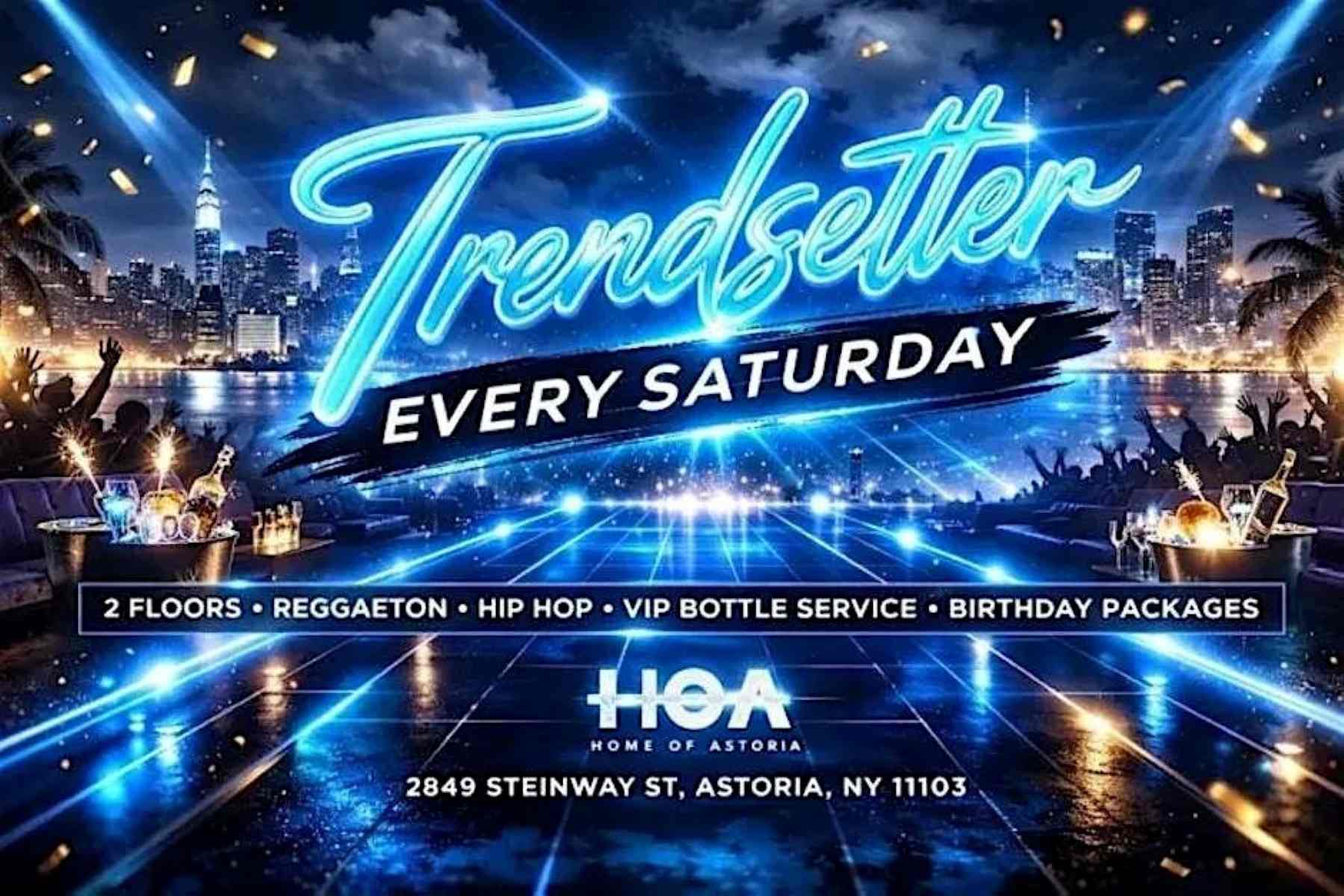 Buy tickets for TrendSetter Saturdays at HOA Astoria | Free Entry Party in Astoria Queens TrendSetter Saturdays at HOA Astoria | Free Entry Party in Astoria Queens